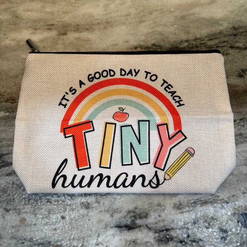 TEACHER ZIPPER POUCH Bag - Good Day to Teach Tiny Humans NEW Cosmetics Supplies